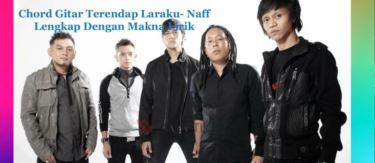 Chord Terendap Laraku Naff 2003 Lirik Lengkap Jalantikus Anda tak mengetahui judul lagu, tapi mengetahui nama penyanyi. chord terendap laraku naff 2003