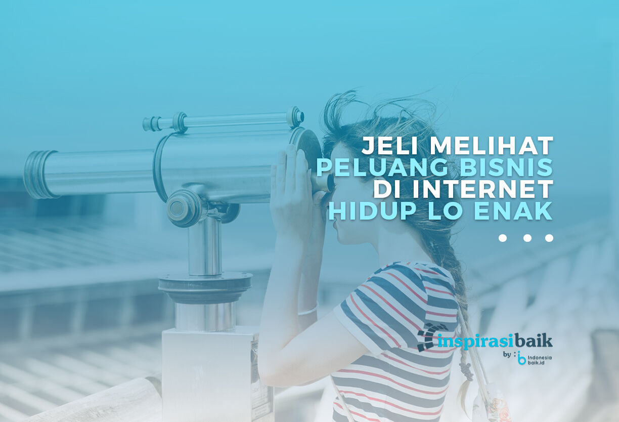 Jeli Melihat Peluang Bisnis Di Internet