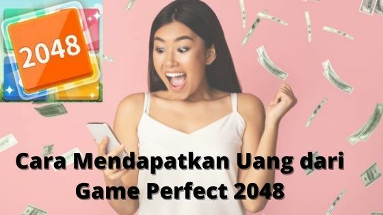 Cara Mendapatkan Uang Dari Game Perfect 2048 Bc389