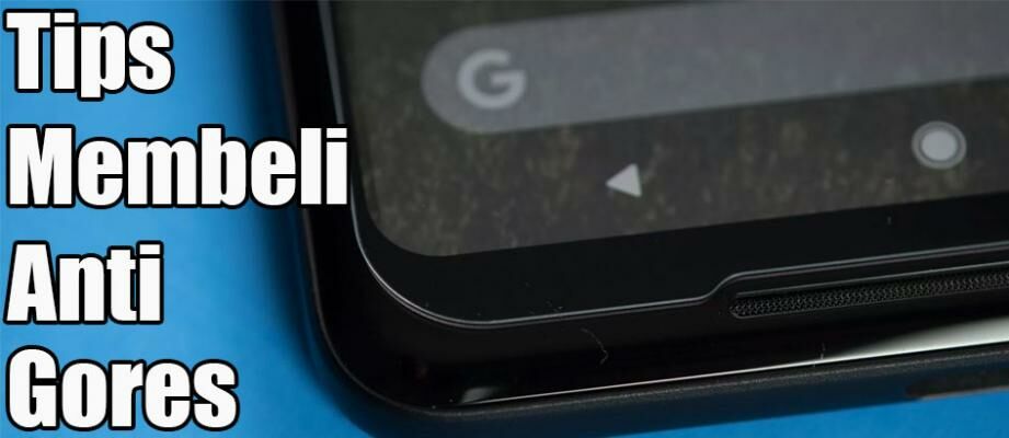 Tips Membeli Anti Gores Untuk Smartphone Android-mu