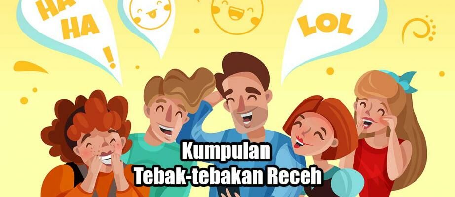 100 Tebak-tebakan Receh Terbaru 2022 & Berbagai Tema, Bikin Humor Auto Anjlok!