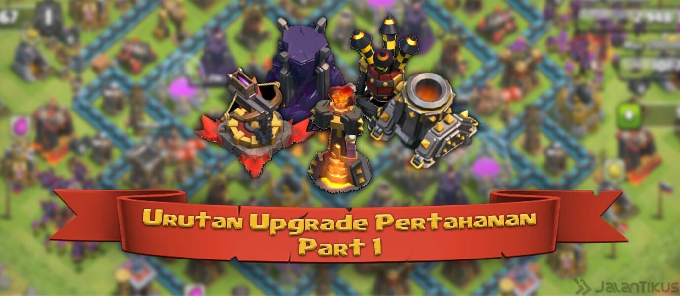 Urutan Upgrade Bangunan Pertahanan Setelah Naik Town Hall Clash of Clans (Part 1)