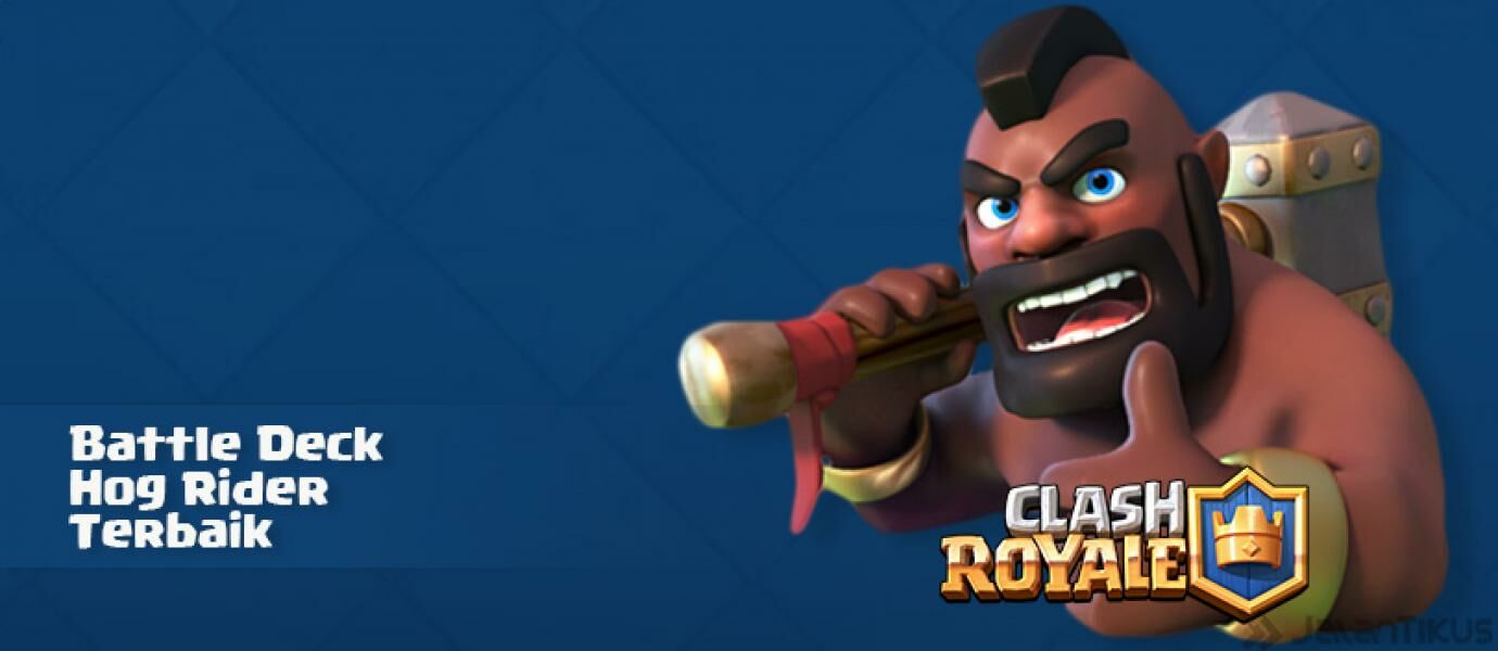 Kombinasi Battle Deck Hog Rider Terbaik Di Clash Royale