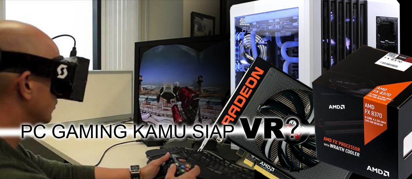 PC Gaming Kamu Siap Untuk VR? Simak Resep Rakitan JalanTikus!