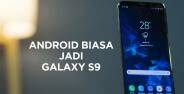 Cara Ubah Android Jadi Galaxy S9 65be1