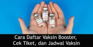Cara Daftar Vaksin Booster Cek Tiket Jadwal Vaksin 37b11
