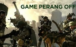 15 Game Perang Offline Android yang Lebih Greget dari PUBG!