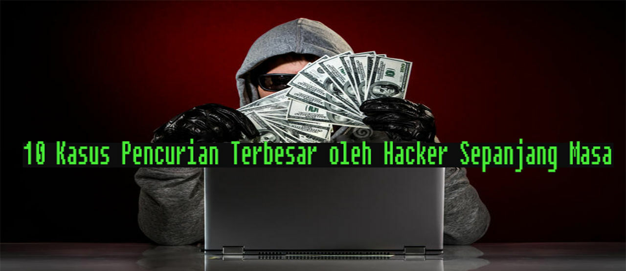 10 Kasus Pencurian Terbesar oleh Hacker Sepanjang Masa