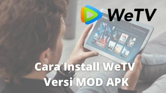 Cara Install WeTV Versi MOD APK Ad53c