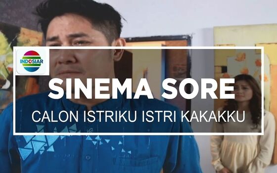 Judul Sinetron Indonesia Paling Kocak Calon Istriku Istri Kakakku 459f2