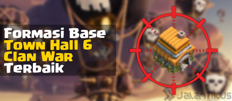 Kumpulan Formasi Base Town Hall 6 Clan War Clash of Clans 