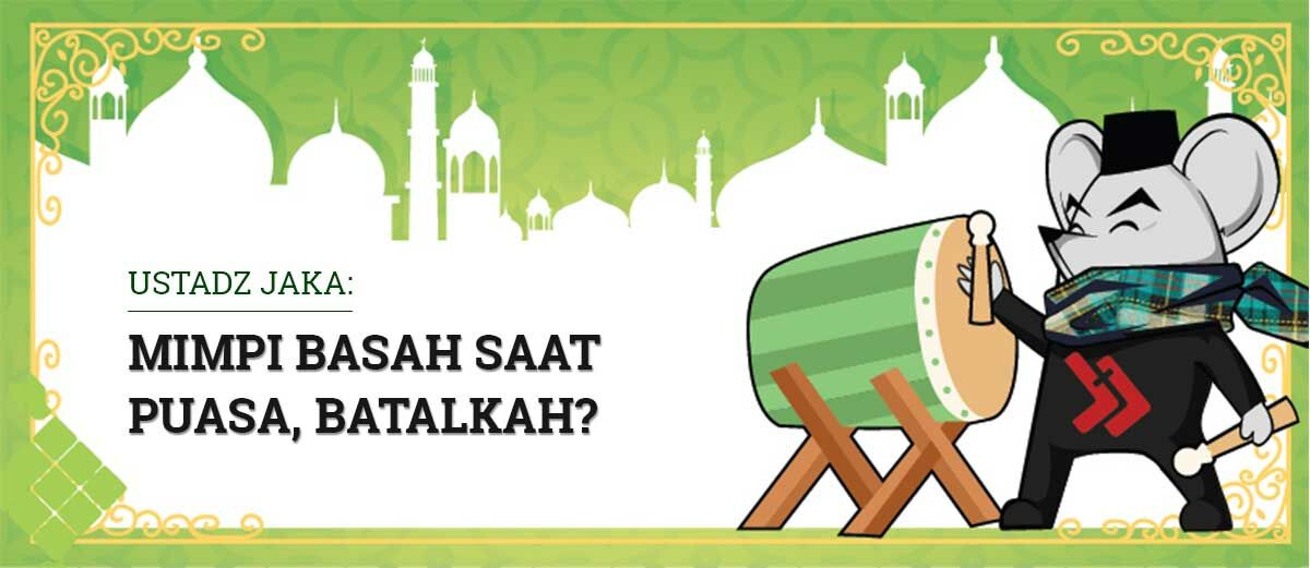 Ustadz Jaka: Mimpi Basah di Siang Hari pada Bulan Ramadan 