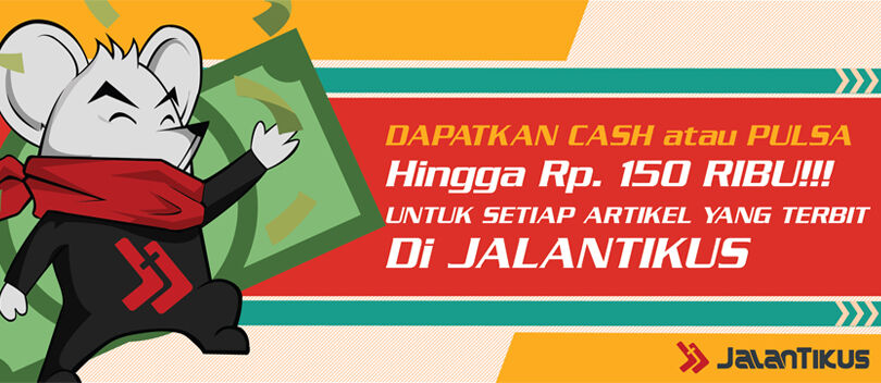 Dapatkan Uang CASH atau PULSA 150 Ribu Untuk Setiap Artikel Kamu yang Tayang di Jalantikus!