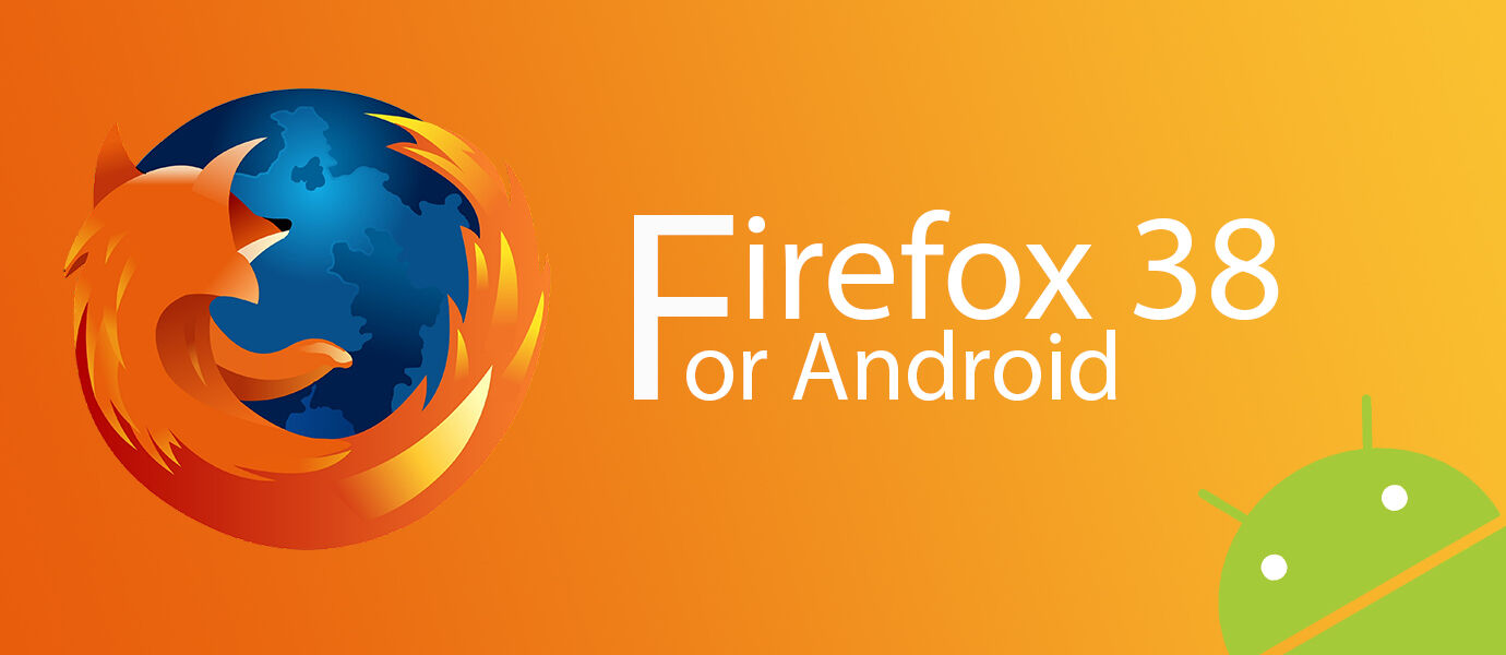 Download Firefox for Android 38.0.1 dan Temukan Fitur Barunya