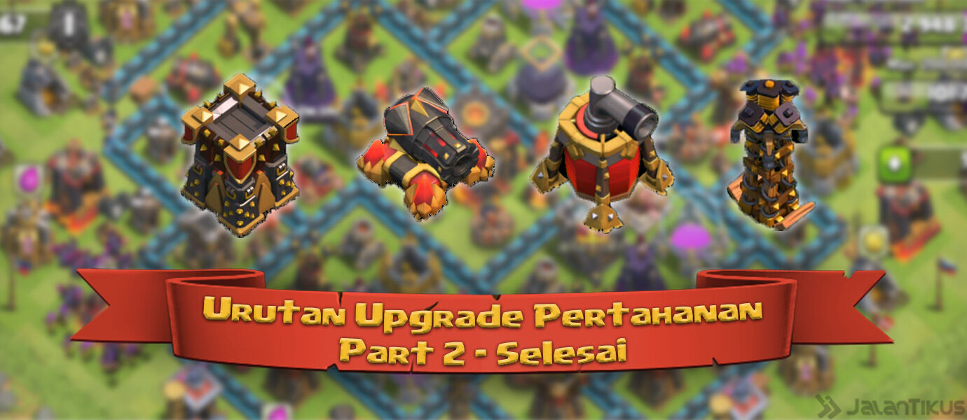 Urutan Upgrade Bangunan Pertahanan Setelah Naik Town Hall Clash of Clans (Part 2)