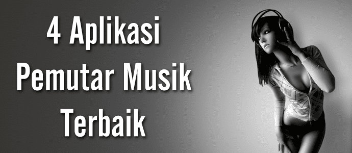 CARI 10 APLIKASI PEMUTAR MUSIK ANDROID TERBAIK & RINGAN - Yang tepat