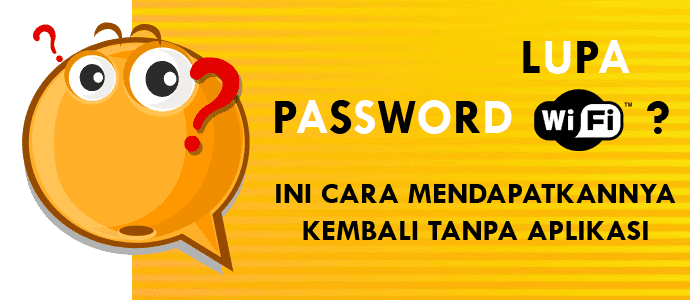 Lupa Password Wi-Fi? Ini Cara Mendapatkannya Kembali Tanpa Aplikasi