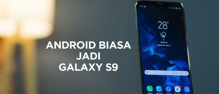 Tips Ubah Resolusi Layar HP Samsung S8 S8+ S9 Dan S9+ Gak Perlu Beli, Cara Ubah Android Biasa Jadi Samsung Galaxy S9 dan S9+ | JalanTikus