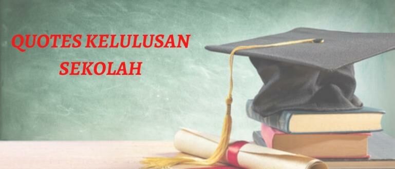 55+ Quotes Kelulusan Sekolah | Singkat dan Berkesan | JalanTikus