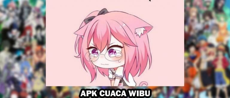 Download Apk Cuaca Wibu Terbaru 2022 Nonton Anime Bebas Iklan Jalantikus