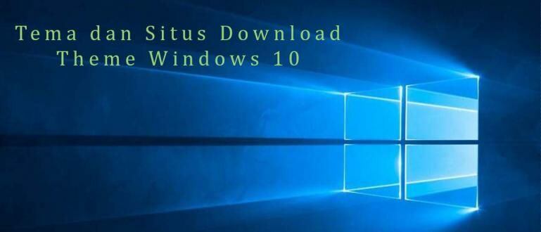 10 Tema dan Situs Download Theme Windows 10 Terbaik | JalanTikus