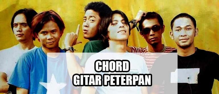 12 Chord Gitar Peterpan Terpopuler Lengkap dengan Lirik | JalanTikus