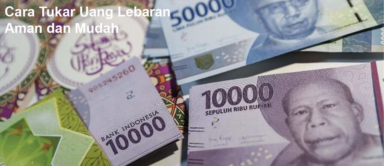 Cara Menukar Uang Baru Di Bank Lebaran 5c949