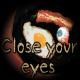 Close Your Eyes
