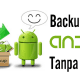 Cara Backup Aplikasi Android Tanpa Root