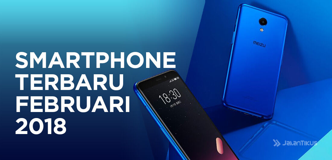 10 Smartphone Android Terbaru Februari 2018