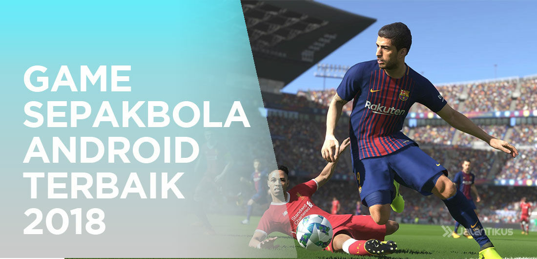 10 Game Sepakbola Terbaik di Android 2018