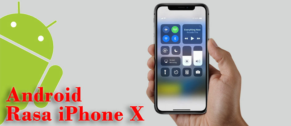 Cara Hack Android Jadi iPhone X, Gak Perlu Mencet Tombol Lagi!